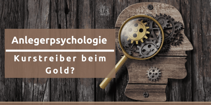 Anlegerpsychologie und Gold: Die sich selbst nährende Hausse?